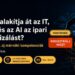 Hogyan alakítja át az IT, az adat és az AI az ipari automatizálást